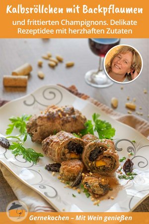 Kalbsröllchen mit Backpflaumen und frittierten Champignons