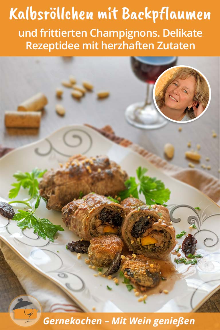 Kalbsröllchen mit Backpflaumen und frittierten Champignons