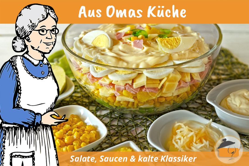Aus Omas Küche: Salate, Saucen und kalte Klassiker